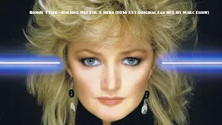 Bonnie Tyler - Holding Out For A Hero (2018 Ext.Original Fan Mix By Marc Eliow)