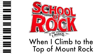 When I Climb to the Top of Mount Rock - School of Rock - Piano Accompaniment/Rehearsal Track