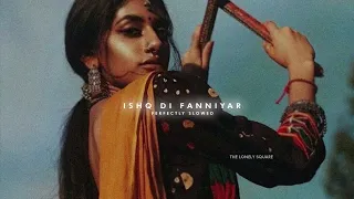 Ishq De Faniyar - Lofi(Slowed+Reverbed) | The Lonely Square
