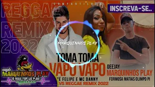 Toma Toma Vapo Vapo - Zé Felipe & Mc Danny - Reggae Remix 2022 - (Renylson Produções)