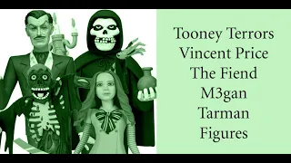 Toony Terrors Vincent Price The Fiend M3gan and Tarman figures!