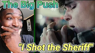 The Big Push - I Shot The Sheriff ( Bob marley cover )**REACTION**