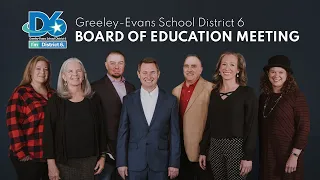 Greeley Evans School District 6 Board of Education Meeting May 23, 2022