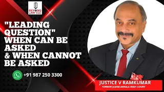 "Leading Questions"-When Can be Asked & When Cannot be Asked By Justice V Ramkumar