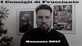 I Consigli di Frusciante: Gennaio 2018