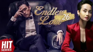 【ENG SUB】Endless Love EP26︱Ying Er, Fu Xin Bo, David Wang | HitSeries