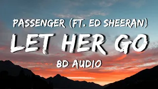 Passenger - Let Her Go (ft. Ed Sheeran) - 8D Audio | Lyrics | Use Headphones