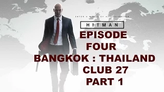 Hitman - Gameplay - (Ps4) - Episode 4 - Bangkok - Part 1 - Club 27 - Man Machine