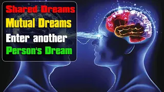 Dreams Connect Mutual - Enter another person's dream - Explaining, collective and shared Dreaming