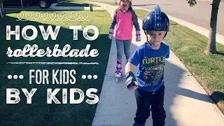 How to Rollerblade: For Kids, By Kids