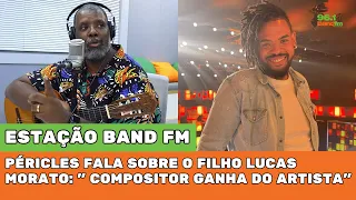 Péricles fala sobre o filho Lucas Morato: "compositor ganha do artista" - Estação Band FM