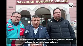 Nallıhan Kaymakamı Yusuf Durani Dinç Ülkemizde yaşanan deprem dolayısıyla açıklamalarda bulundu.