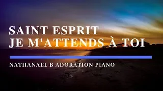 Saint Esprit je m'attends à Toi - Adoration prophétique au Piano l Instrumentale l Louange