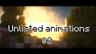 Unlisted / Scrapped Animations #2