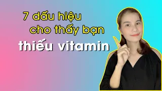 7 dấu hiệu nhận biết bạn đang thiếu vitamin