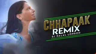 Chhapaak Title Song | Future Bass Remix | Arjit Singh | Dj Dalal London |  Deepika Padukone