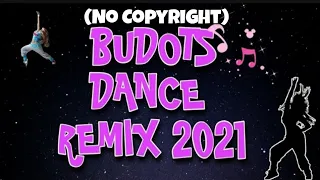 [NEW] BUDOTS DANCE REMIX | NO COPYRIGHT  #BudotsDanceRemix2021 #BudotsDanceRemix #NoCopyright