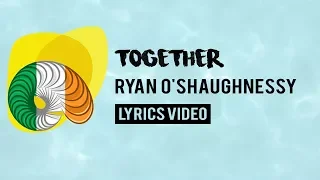 Ireland Eurovision 2018: Together - Ryan O'Shaughnessy [Lyrics]