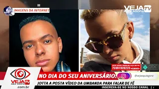 NO DIA DO SEU ANIVERSÁRIO, JOTTA A POSTA VÍDEO DA UMBANDA PRA FALAR DE FÉ E CHOCA EVANGÉLICOS