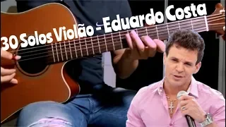 30 Solos Violão - Eduardo Costa