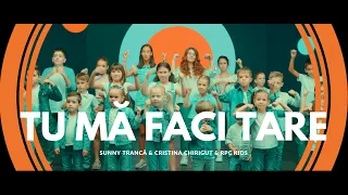 Tu mă faci tare | Sunny Trancă & Cristina Chiriguț & RPC Kids