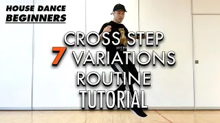 House Dance Routine Tutorial | Cross Step 7 Variations