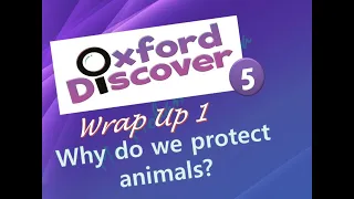 Oxford Discover 5  Wrap Up 1 Why do we protect animals?