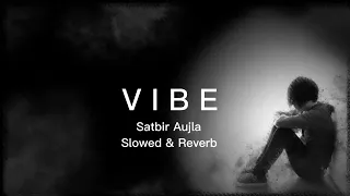 Vibe_Satbir Aujla _ (Slowed & Reverb) Song #slowedandreverb #trending #tiktokviral #foryou #satbir