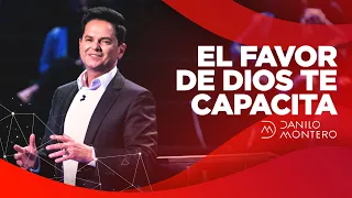 El Favor de Dios Te Capacita - Danilo Montero | Prédicas Cristianas 2021