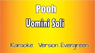 Pooh - Uomini soli (versione Karaoke Academy Italia)