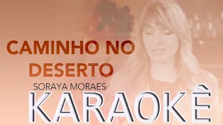 Soraya Moraes | Caminho no Deserto | Karaokê | Playback