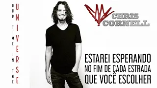 Chris Cornell - Our Time In The Universe (Legendado em Português)