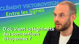 Clément Viktorovitch : d'où vient la légitimité des conventions citoyennes ?