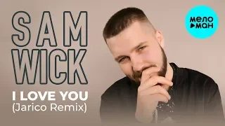Sam Wick - I Love You (Jarico Remix) Single 2019
