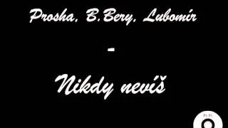 Prosha, Bery, LJay - Nikdy nevíš (prod. B.Bery)