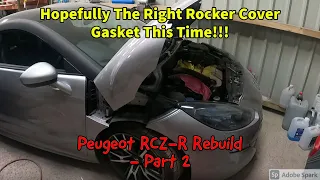 Peugeot RCZ-R Rebuild Continues... The Right Rocker Cover Gasket This Time???