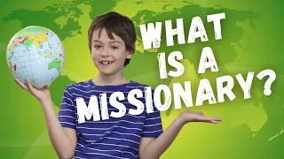 What is A Missionary? | Lesson for Kids