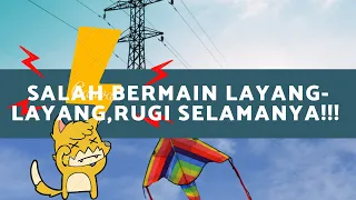 BAHAYA!! JANGAN MAIN LAYANG-LAYANG DIDEKAT JARINGAN LISTRIK