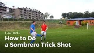 Soccer Skills: The Sombrero | Football