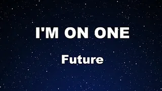 Karaoke♬ I'M ON ONE ft. Drake - Future 【No Guide Melody】 Instrumental