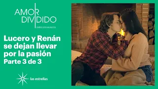 Amor dividido 3/3: Lucero y Renán se entregan al amor | C-87