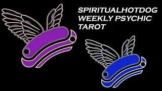 SPIRITUALHOTDOG "TEASER" - WEEKLY PSYCHIC TAROT