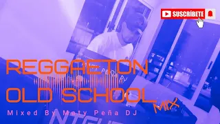 REGGAETON OLD SCHOOL Mix || Greatest Hits || Mixed By Maty Peña DJ