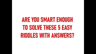 ARE YOU SMART ENOUGH TO SOLVE THESE 5 EASY RIDDLES WITH ANSWERS