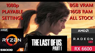 THE LAST OF US PART I Tested on AMD Ryzen 5 5600G + RX 6600 | BEST SETTINGS | 1080p | #benchmark
