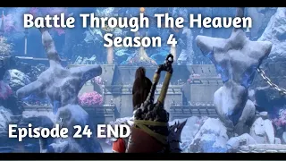 Battle Through The Heaven Season 4 [Episode 24 END] Sub Indo