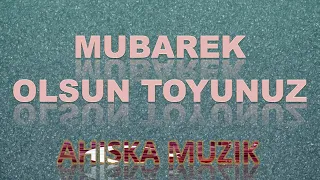 AHISKA MÜZIK - MUBAREK OLSUN TOYUNUZ (Ахыска)