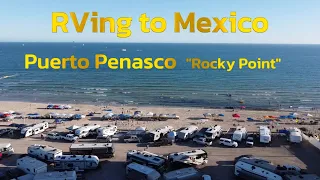 Taking you're RV to Mexico, Puerto Penasco "Rocky Point"
