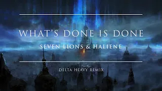 Seven Lions & HALIENE - What’s Done Is Done (Delta Heavy Remix) | Ophelia Records