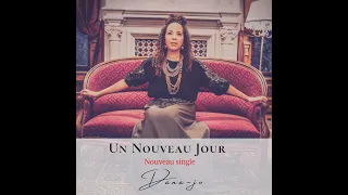 Un Nouveau Jour (lyrics) - Dana jo